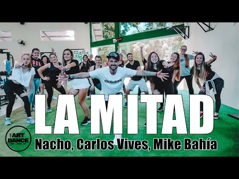 LA MITAD - Nacho, Carlos Vives, Mike Bahía - Zumba - Reggaeton l Coreografia Oficial l Cia Art Dance