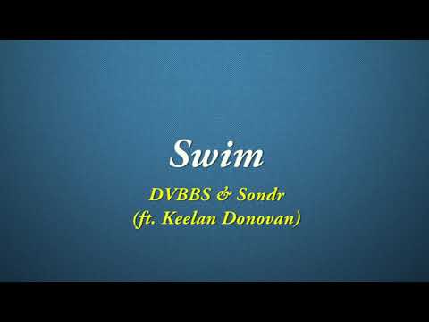 DVBBS, Sondr - Swim [Quality Lyrics] ft. Keelan Donovan