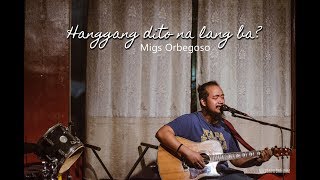 Hanggang dito na lang ba? - Migs Orbegoso