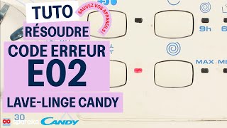 Comment résoudre le code erreur E02 sur un lave linge Candy