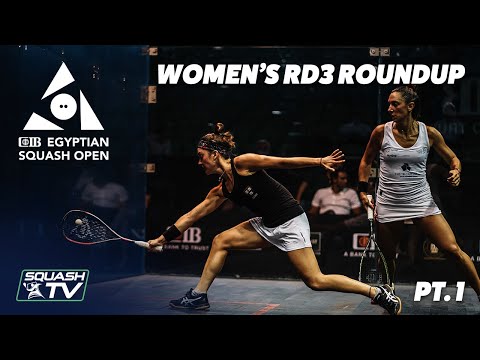 Squash: CIB Egyptian Squash Open 2020 - Women's Rd 3 Roundup [Pt.1]