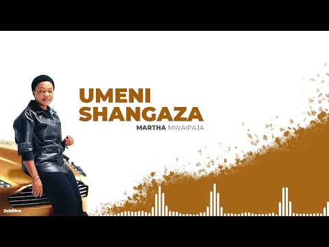 Martha Mwaipaja ~UMENISHANGAZA (Official Audio)