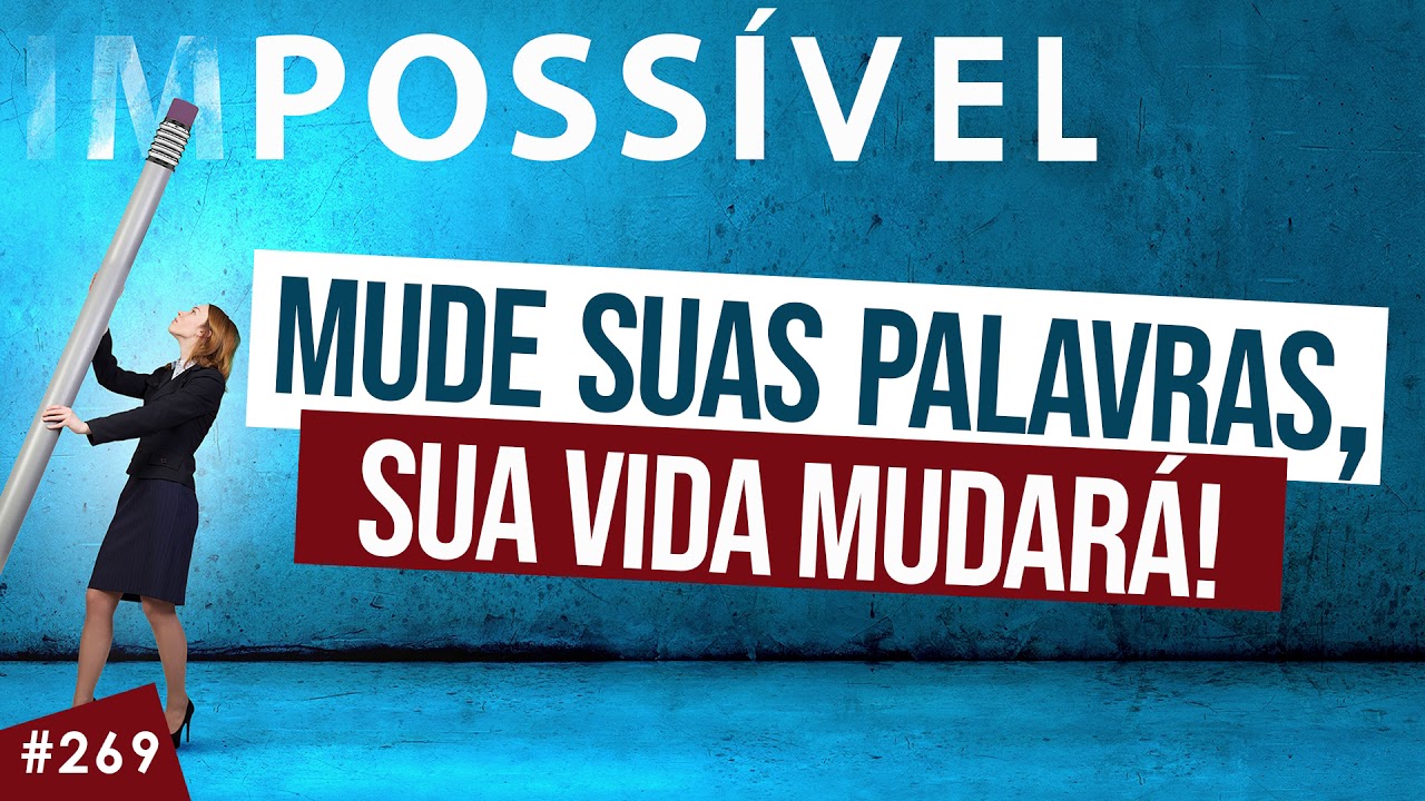 Mude suas palavras, sua vida mudará!