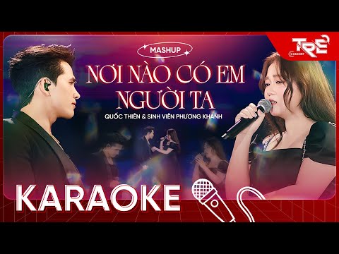 [ KARAOKE ] Mashup: Nơi Nào Có Em & Người Ta - Quốc Thiên x Phương Khanh  | TRẺ CONCERT