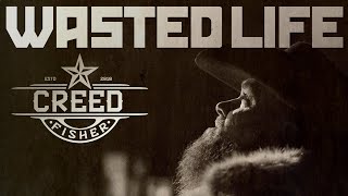 Creed Fisher -  Wasted Life (Official Music Video)