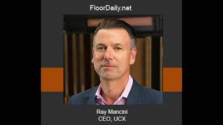 FloorDaily.net: Ray Mancini Discusses UCX's Brand Launch for Largest U.S. Flooring Distributor