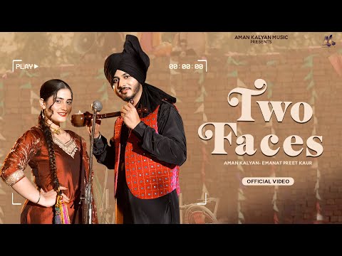 Two Faces ( Official Video ) -  Aman Kalyan Ft. Emanat Preet Kaur | Latest Punjabi Song