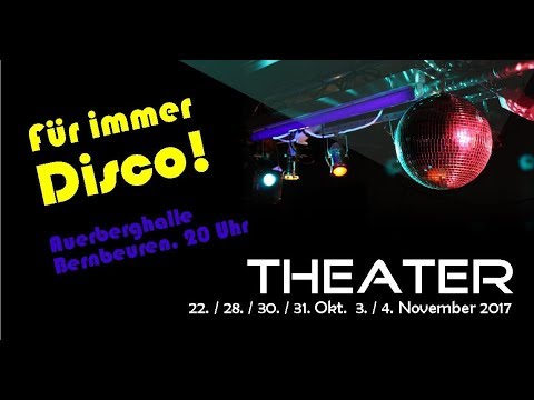 Trailer  "Für immer Disco" - Theater 2017