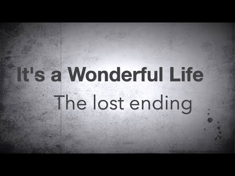 It's a Wonderful Life (the lost ending)