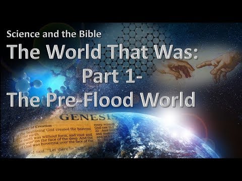 05-The World That Was - Part 1:   The Pre Flood World