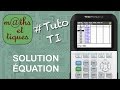 FONCTIONS : Déterminer un encadrement de la solution d'une équation - Tutoriel TI