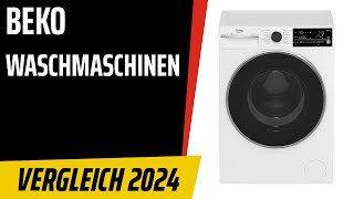TOP–6. Die besten Beko Waschmaschinen. Test & Vergleich 2024 | Deutsch