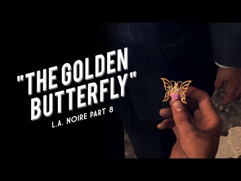 L.A. Noire Part 8: The Golden Butterfly
