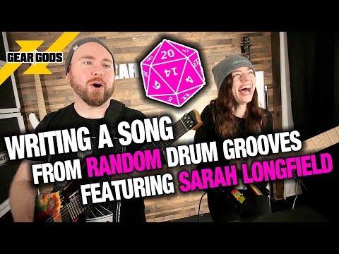 Writing A Song From RANDOM Drum Grooves 4 - Feat. SARAH LONGFIELD! | GEAR GODS