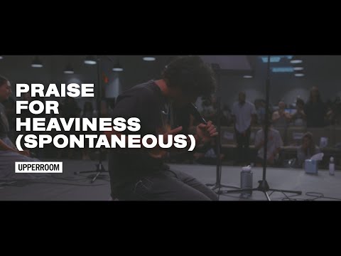 Praise for Heaviness (Spontaneous) - UPPERROOM