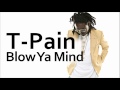 T-Pain ~ Blow Ya Mind 