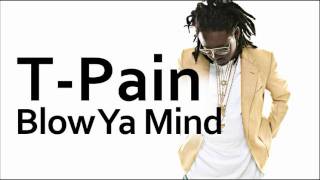 T-Pain ~ Blow Ya Mind