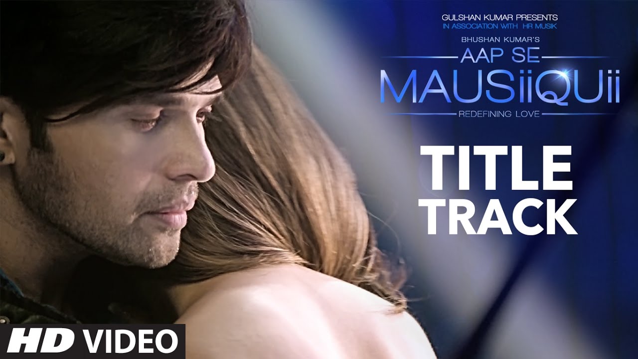 Aap Se Mausiiquii (Title) Lyrics  | Aap Se Mausiiquii | Himesh Reshammiya | Himesh Reshammiya | Himesh Reshammiya