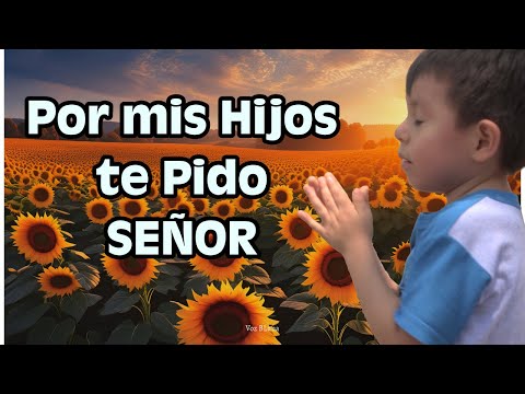 Dejo a mis hijos en tus Manos Señor - Oración por los Hijos e Hijas