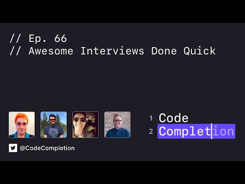 Code Completion Episode 66: Awesome Interviews Done Quick thumbnail