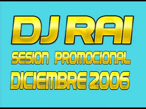 DJ RAI @ DICIEMBRE 2006 (SESION PROMOCIONAL)