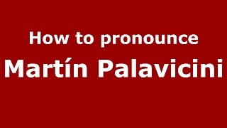 How to pronounce Martín Palavicini