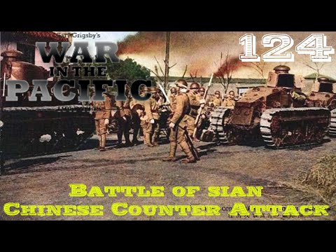 War in the Pacific: Admiral’s Edition | The Battle of Sian | Chinese Counter Attack | | Part 124