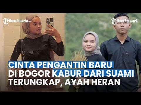 Kisah Cinta Anggi Pengantin Baru Baru di Bogor Hilang Tinggalkan Suami, Sang Ayah Sampai Keheranan