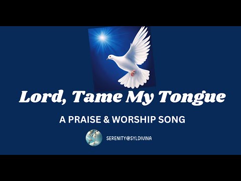 🎵 LORD, TAME MY TONGUE | A Praise & Worship Song | Lyric Video by SERENITY@SYLDIVINA