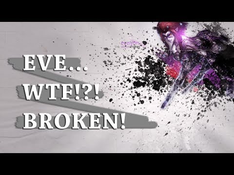 League of Legends - EVE is WTF BROKEN