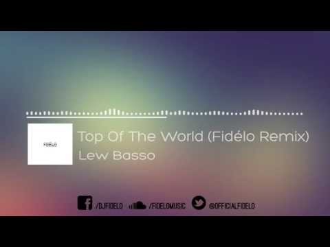 Lew Basso - Top Of The World (Fidélo Remix) (Free Download)