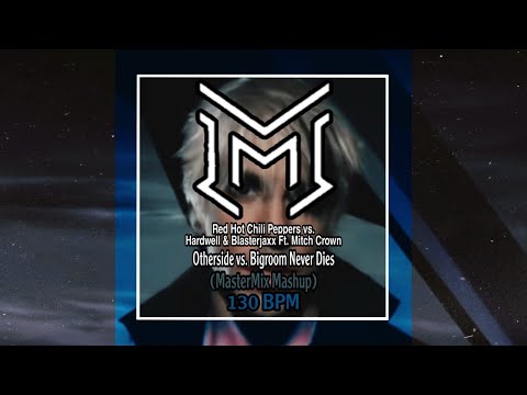 |Big Room| Red Hot Chili Peppers vs. Hardwell - Otherside vs. Bigroom Never Dies (MasterMix Mashup)