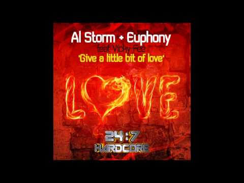 Al Storm, Euphony, Vicky Fee - Give A Little Bit Of Love (Original Mix) [24/7 Hardcore]