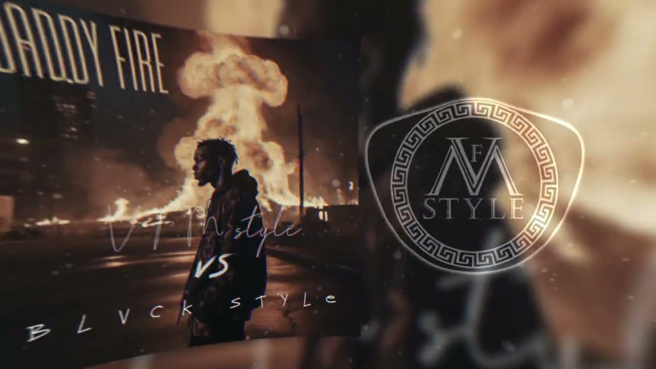 V.F.M.stylevs BLVCK STYLE - Daddy fire