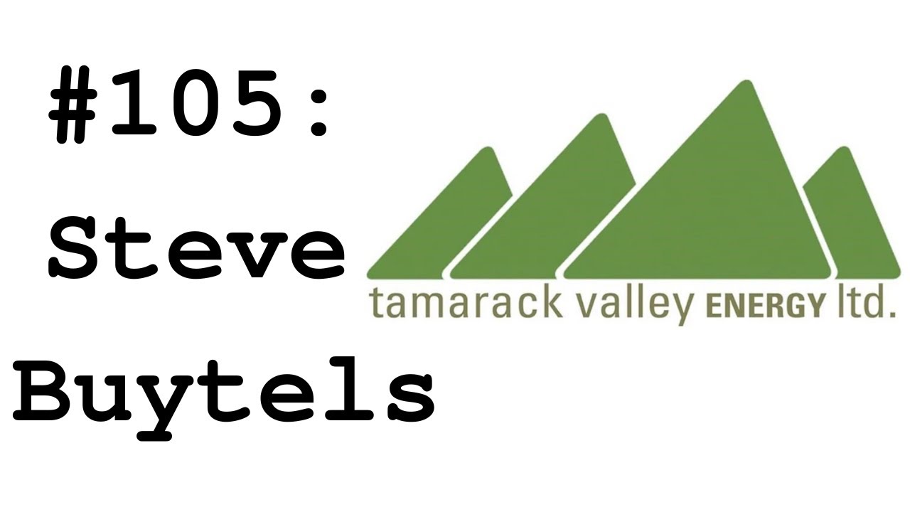 #105: Steve Buytels (Tamarack Valley Energy) - Why to Protect the Balance Sheet