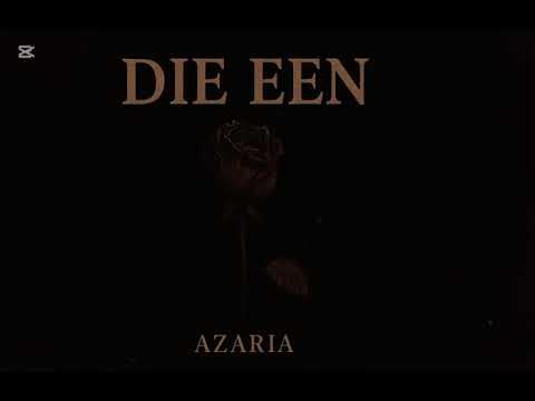 Azaria - DIE EEN 