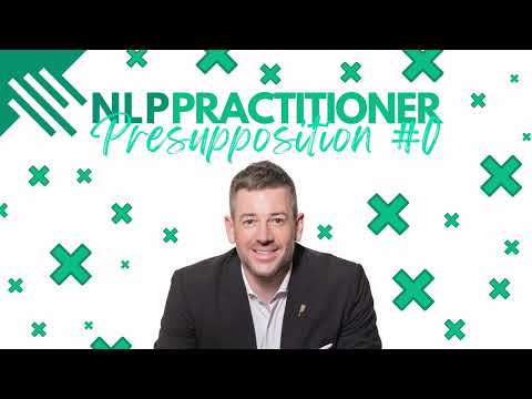 0. Presuppositions - NLP Practitioner Presupposition