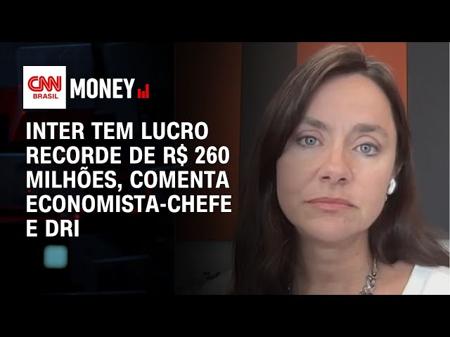 Inter tem lucro recorde de R$ 260 milhões, comenta economista-chefe e DRI | Fechamento de Mercado