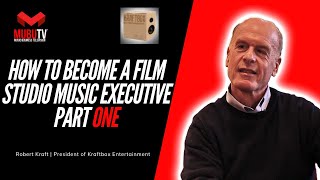 How To Become A Film Studio Music Executive – Robert Kraft – MUBUTV Pt 1 SE.3 EP.35