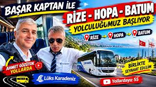 BAŞAR KAPTAN İLE YOLLARA ÇIKTIK! 🚌 İSTANBUL’DAN BATUM’A UZANAN YOLCULUK | LÜKS K