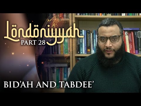 Londoniyyah - Part 28 - Bid'ah and Tabdee' | Mohammed Hijab