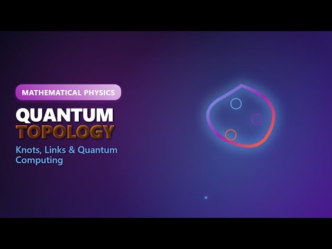 Quantum Topology: Knot Theory, Quantum Computing & Beyond!