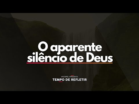 [Tempo de Refletir] O aparente silêncio de Deus