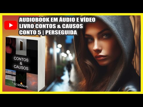 [AUDIOBOOK] Livro Contos & Causos (SC Douglas) ? Conto 5 / 6 : Perseguida