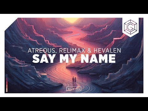 ATREOUS, Relimax & HEVALEN - Say My Name
