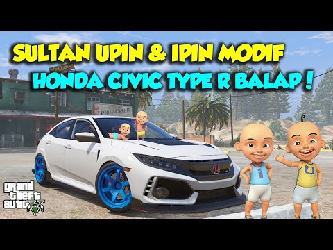 SULTAN UPIN IPIN MODIF HONDA CIVIC TYPE R FULL MODIF BERHANTU SEREM - GTA V MOD UPIN & IPIN SPESIAL