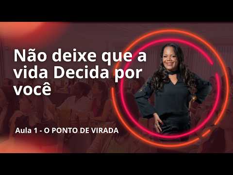 Decisão: O Ponto da Virada |Joyce Ferreira | Inteligência Emocional