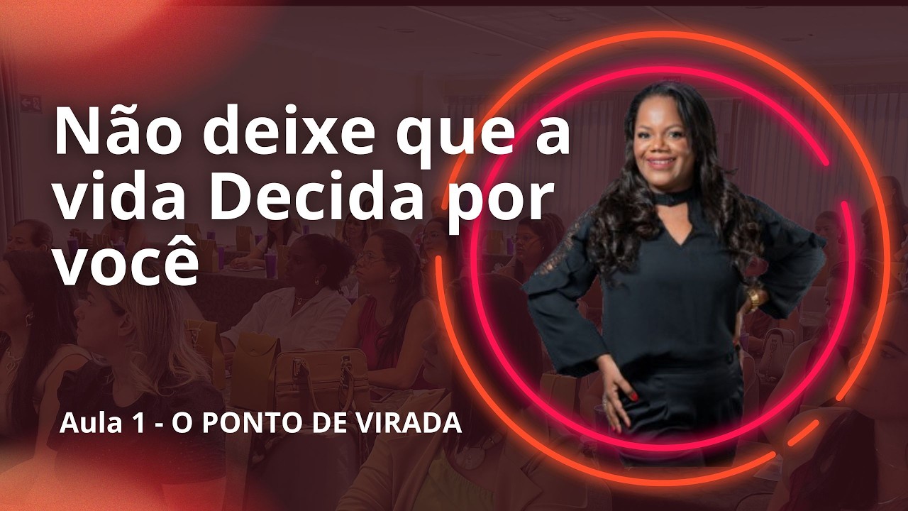 Decisão: O Ponto da Virada |Joyce Ferreira | Inteligência Emocional
