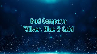 Bad Company - &quot;Silver, Blue &amp; Gold&quot; HQ/With Onscreen Lyrics!