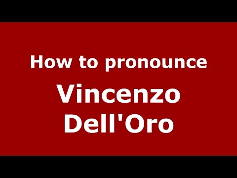 How to pronounce Vincenzo Dell'Oro (Italian/Italy)  - PronounceNames.com